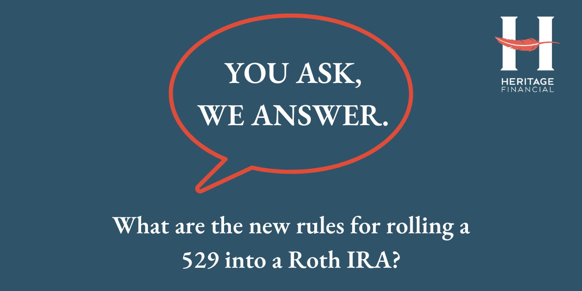 529 to Roth IRA Rollovers—What You Need to Know Heritage Financial