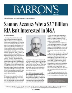 Barron’s: Sammy Azzouz-Why a $2.7 Billion RIA Isn’t Interested in M&A