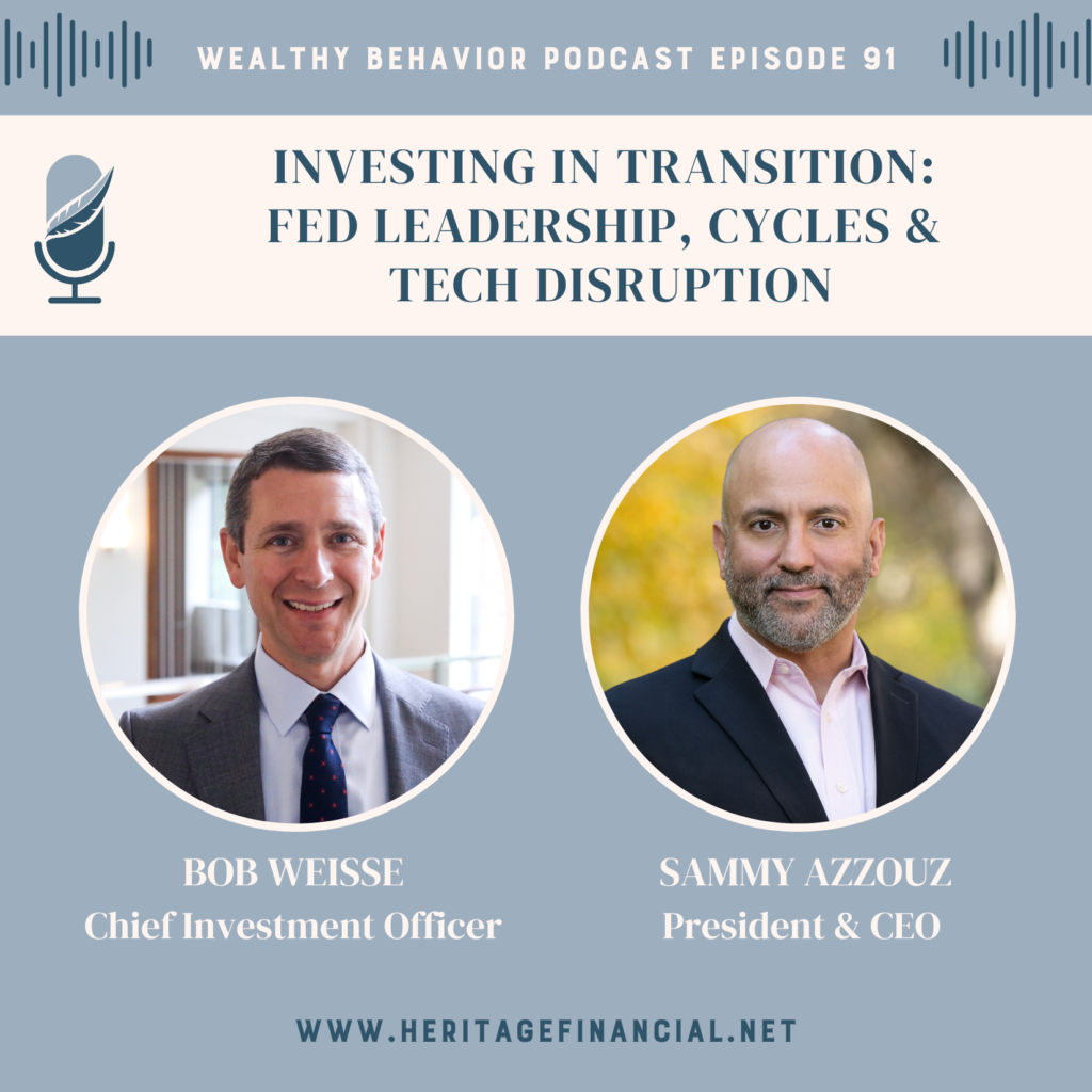 Ep 91_Investing in Transition Fed leadership cycles and tech disruption